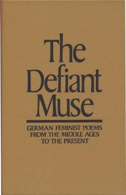 Cover image for The Defiant Muse: German Feminist Poems from the Middl, isbn: 9780935312492