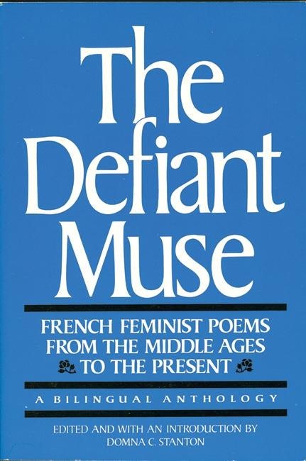 Cover image for The Defiant Muse: French Feminist Poems from the Middl, isbn: 9780935312522