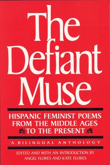 Cover image for The Defiant Muse: Hispanic Feminist Poems from the Mid, isbn: 9780935312546