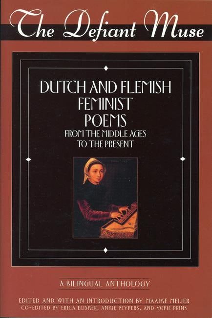 Cover image for The Defiant Muse: Dutch and Flemish Feminist Poems Fro, isbn: 9781558611528